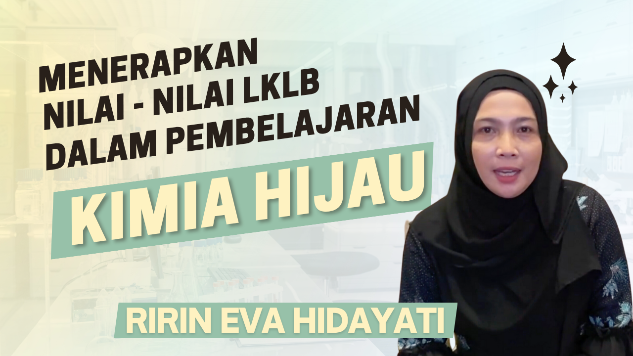 Menerapkan Nilai-Nilai LKLB Dalam Pembelajaran Kimia Hijau | Ririn Eva Hidayati